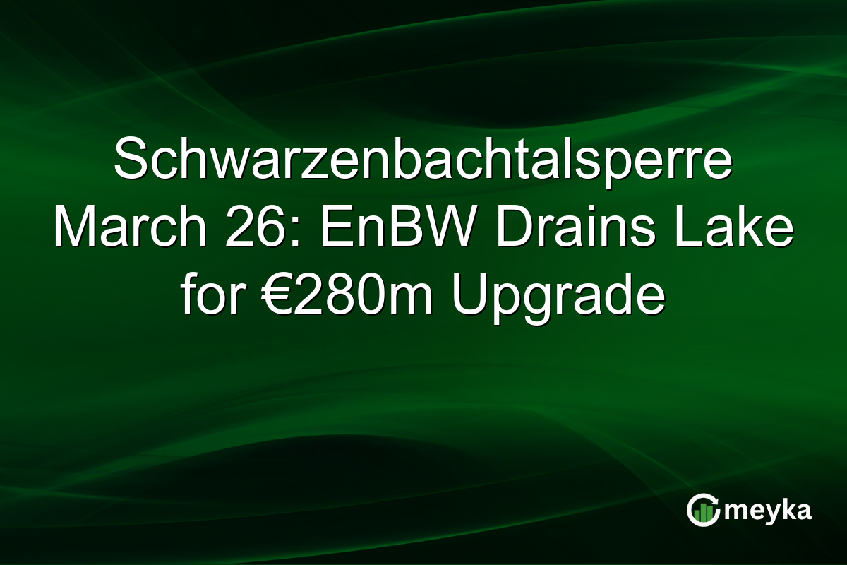 Schwarzenbachtalsperre March 26: EnBW Drains Lake for €280m Upgrade