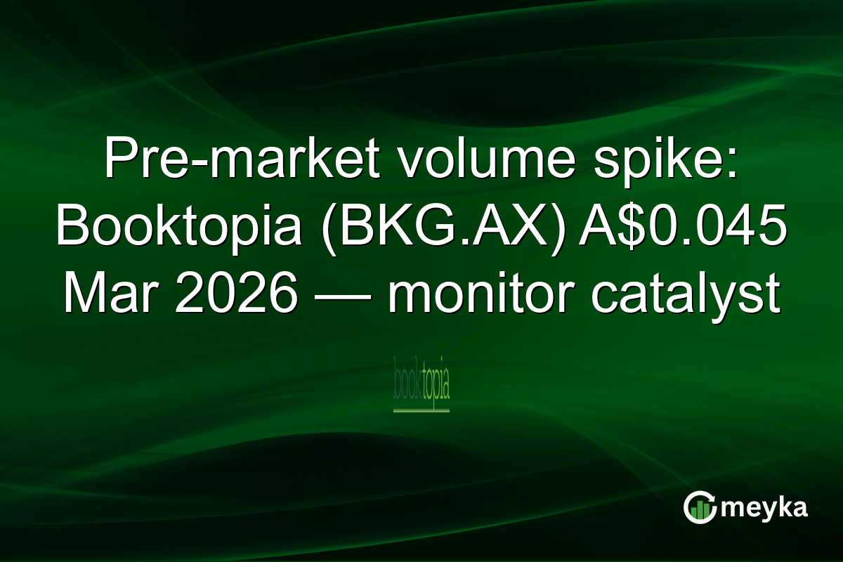 Pre-market volume spike: Booktopia (BKG.AX) A$0.045 Mar 2026 — monitor catalyst