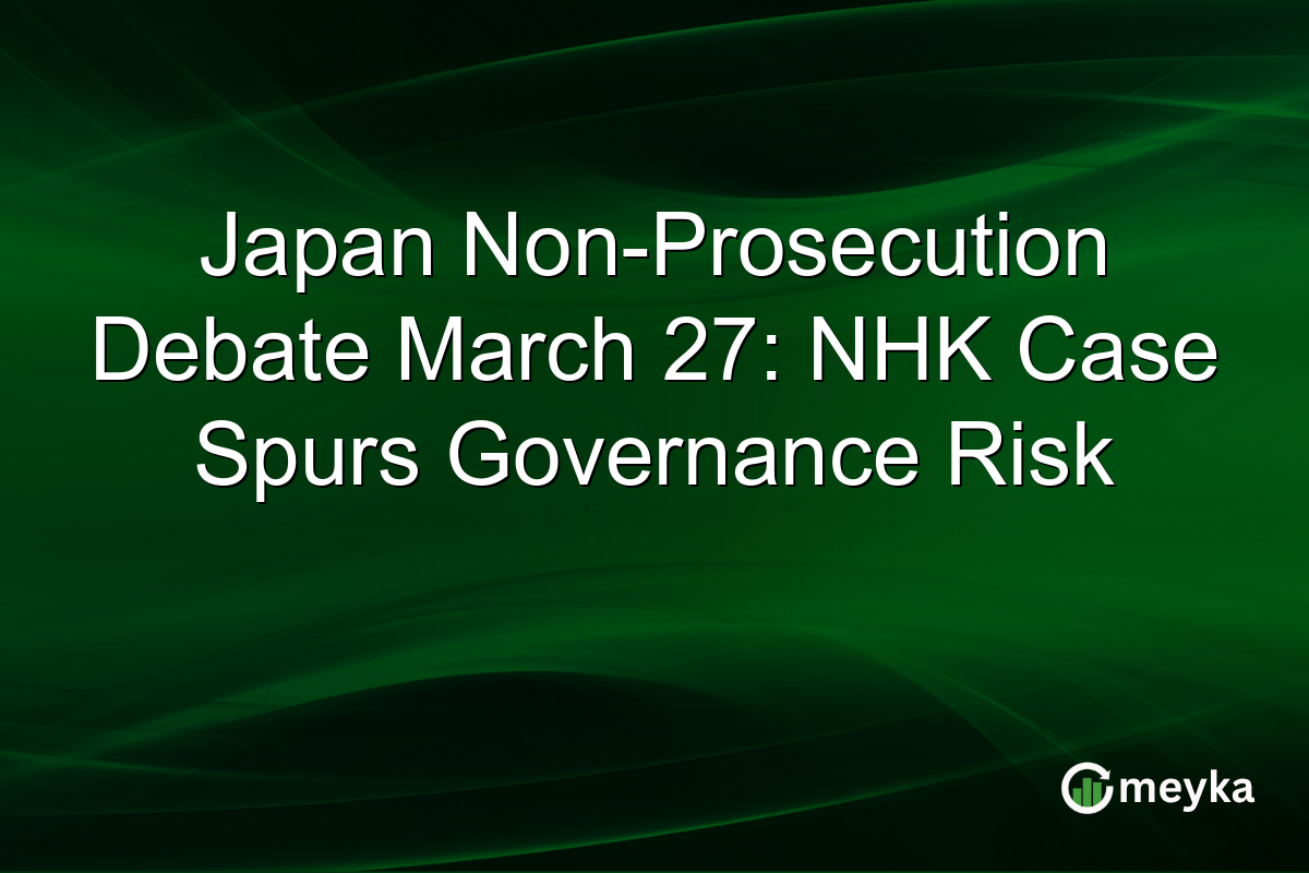 Japan Non-Prosecution Debate March 27: NHK Case Spurs Governance Risk