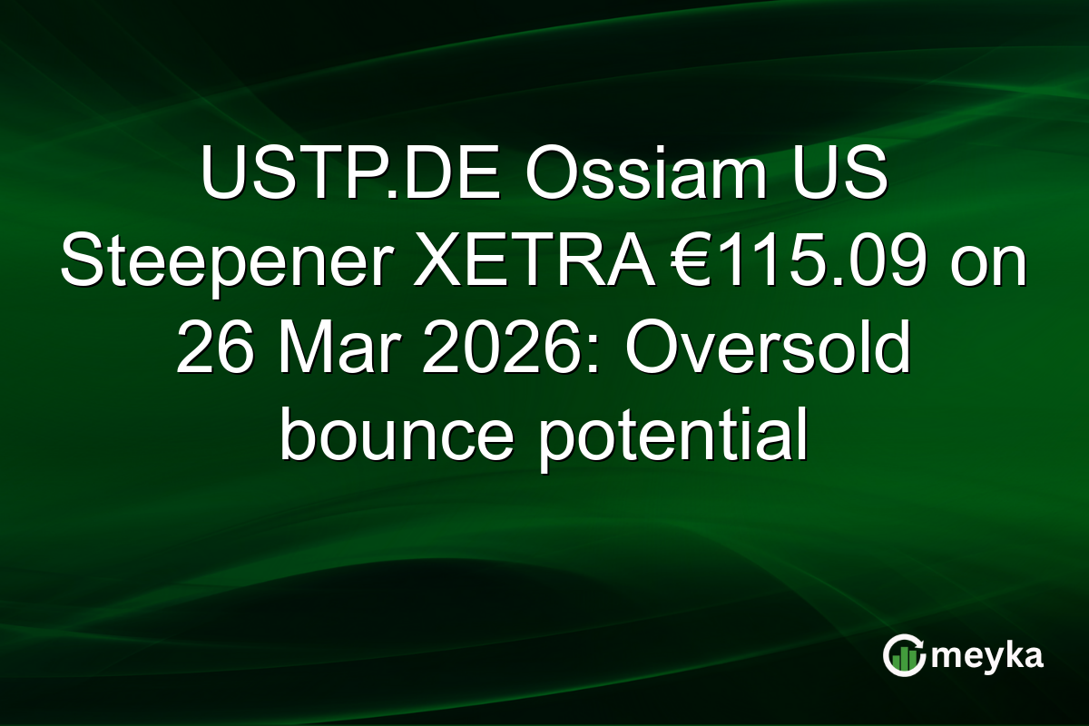 USTP.DE Ossiam US Steepener XETRA €115.09 on 26 Mar 2026: Oversold bounce potential