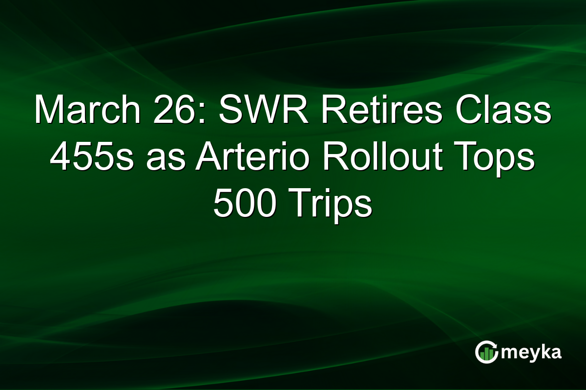 March 26: SWR Retires Class 455s as Arterio Rollout Tops 500 Trips