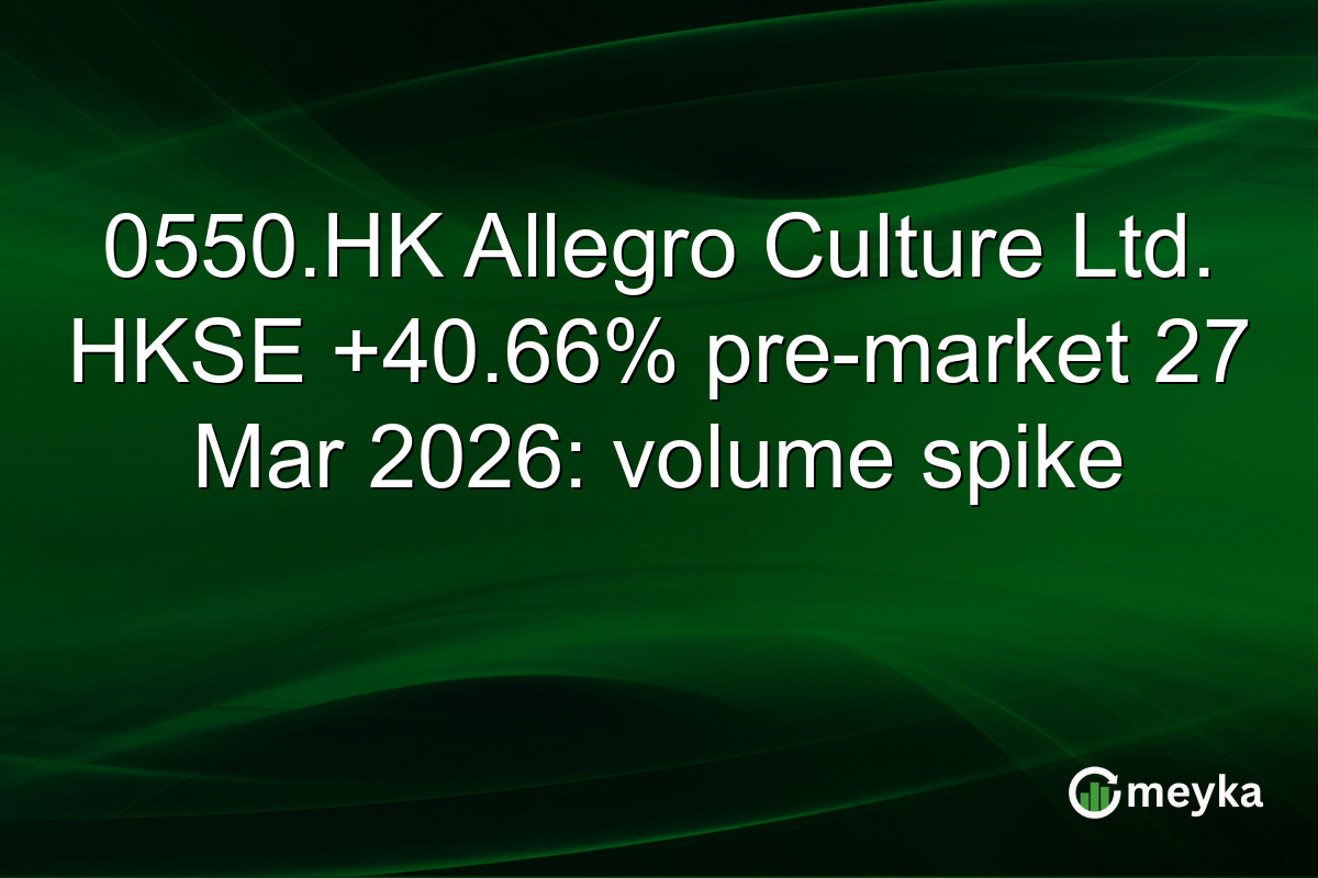 0550.HK Allegro Culture Ltd. HKSE +40.66% pre-market 27 Mar 2026: volume spike