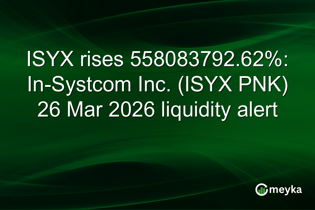 ISYX rises 558083792.62%: In-Systcom Inc. (ISYX PNK) 26 Mar 2026 liquidity alert