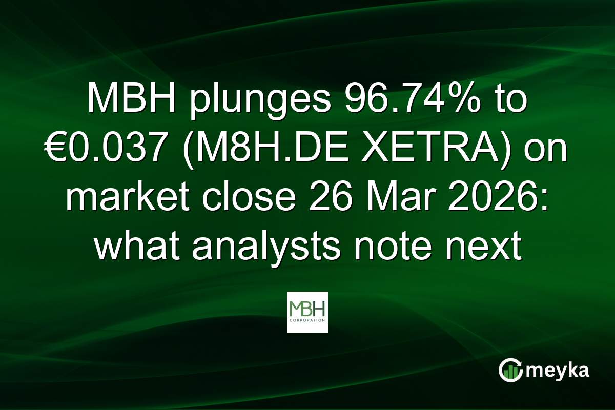 MBH plunges 96.74% to €0.037 (M8H.DE XETRA) on market close 26 Mar 2026: what analysts note next