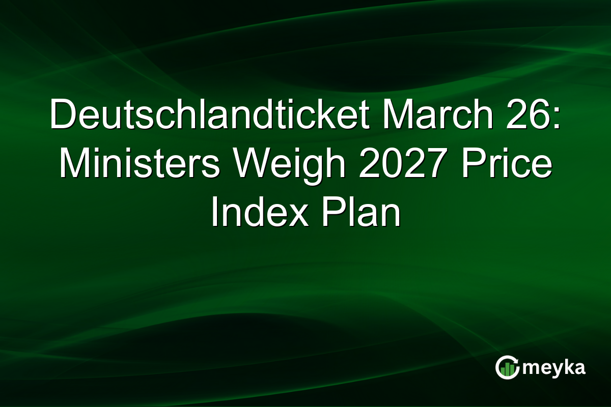 Deutschlandticket March 26: Ministers Weigh 2027 Price Index Plan