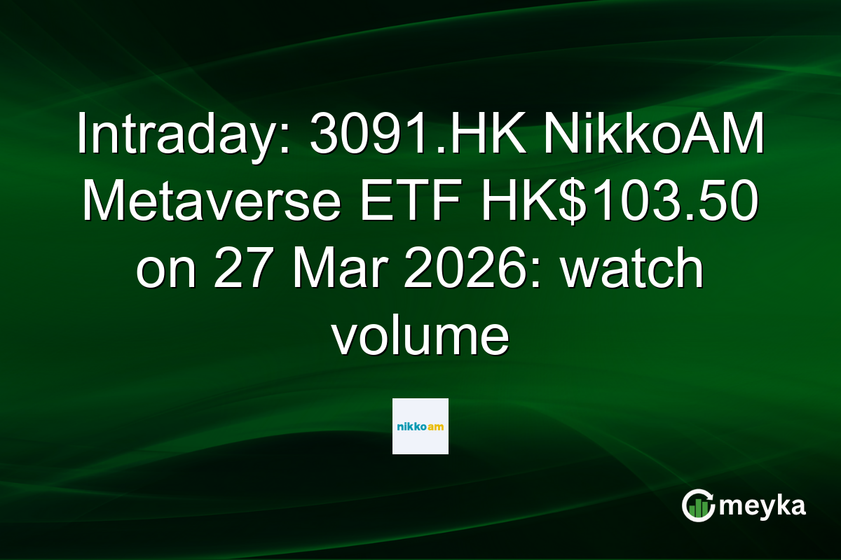 Intraday: 3091.HK NikkoAM Metaverse ETF HK$103.50 on 27 Mar 2026: watch volume