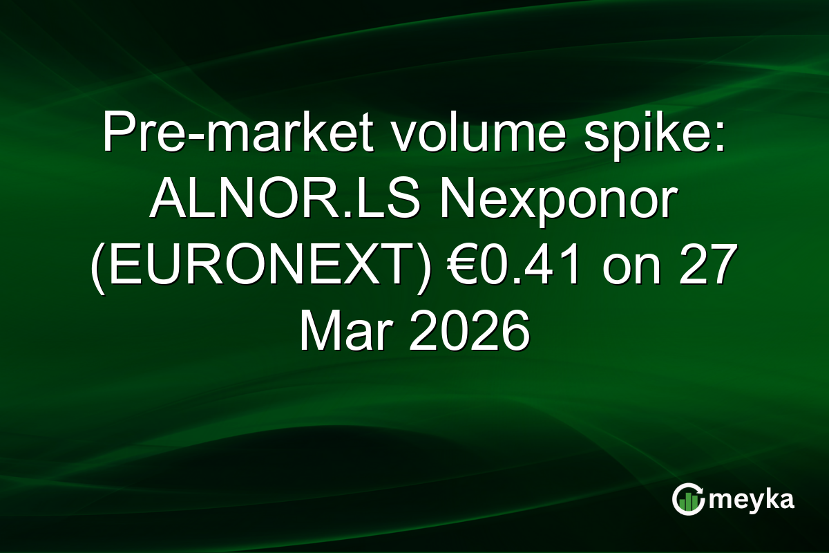 Pre-market volume spike: ALNOR.LS Nexponor (EURONEXT) €0.41 on 27 Mar 2026