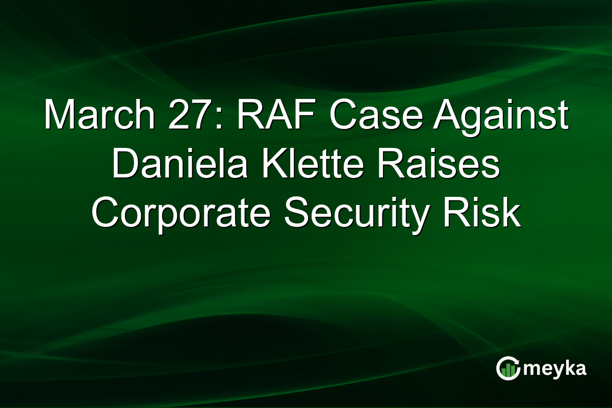 March 27: RAF Case Against Daniela Klette Raises Corporate Security Risk
