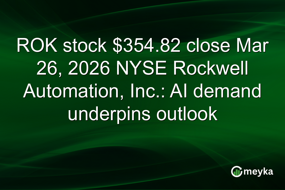 ROK stock $354.82 close Mar 26, 2026 NYSE Rockwell Automation, Inc.: AI demand underpins outlook