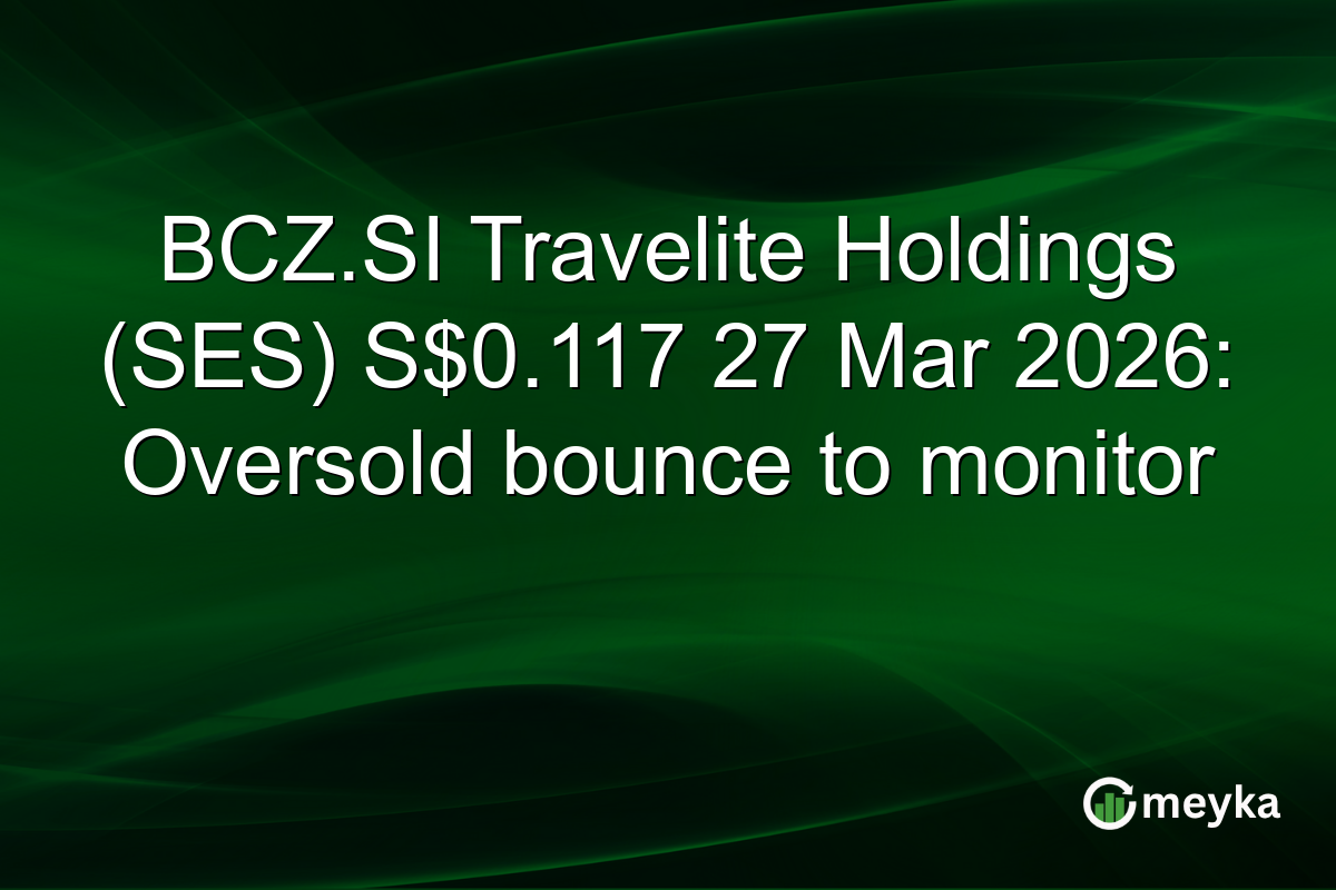 BCZ.SI Travelite Holdings (SES) S$0.117 27 Mar 2026: Oversold bounce to monitor
