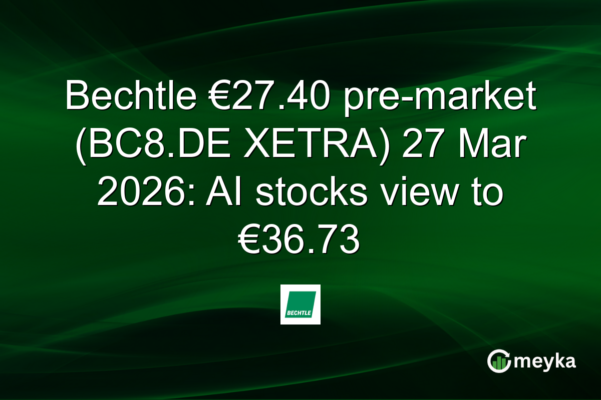 Bechtle β¬27.40 pre-market (BC8.DE XETRA) 27 Mar 2026: AI stocks view to β¬36.73