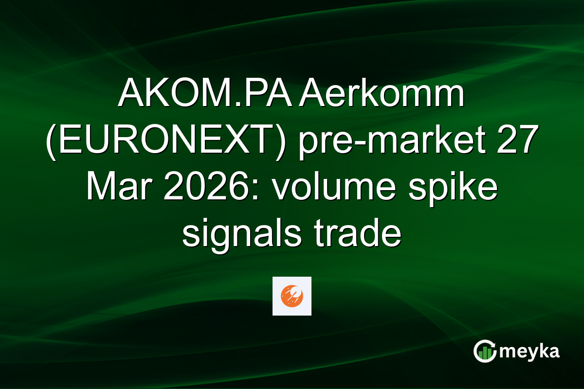 AKOM.PA Aerkomm (EURONEXT) pre-market 27 Mar 2026: volume spike signals trade