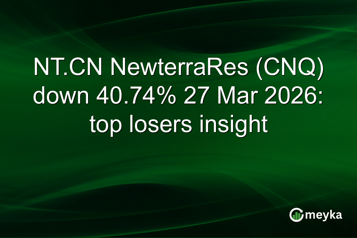 NT.CN NewterraRes (CNQ) down 40.74% 27 Mar 2026: top losers insight