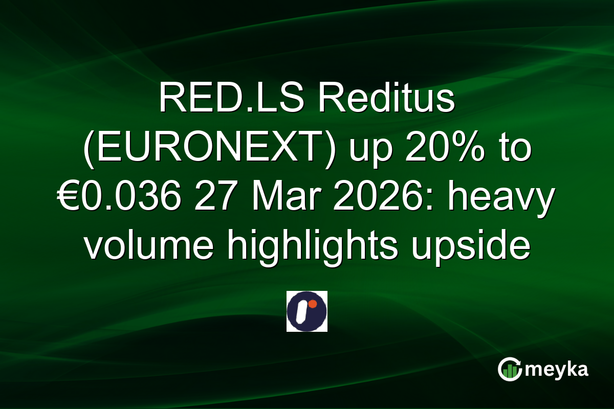 RED.LS Reditus (EURONEXT) up 20% to €0.036 27 Mar 2026: heavy volume highlights upside