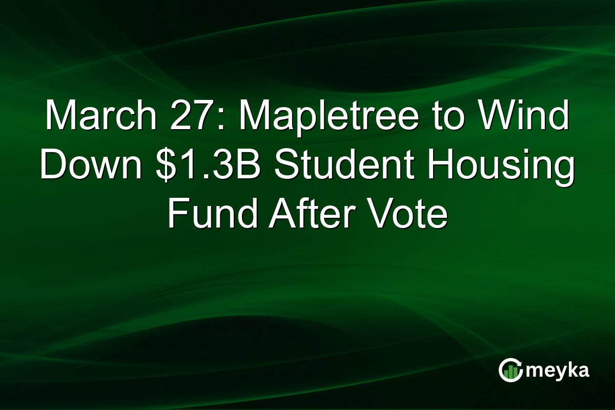 March 27: Mapletree to Wind Down $1.3B Student Housing Fund After Vote