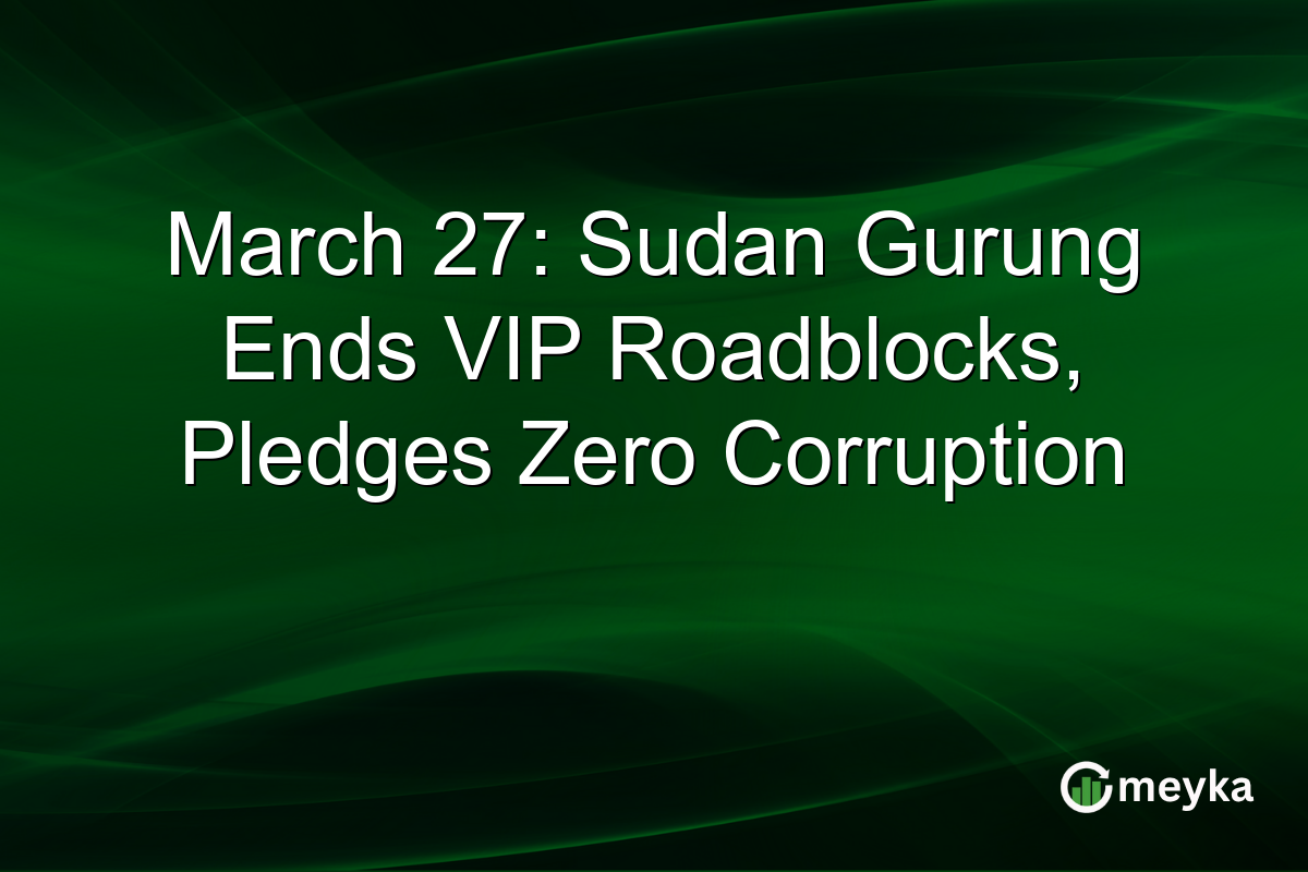 March 27: Sudan Gurung Ends VIP Roadblocks, Pledges Zero Corruption