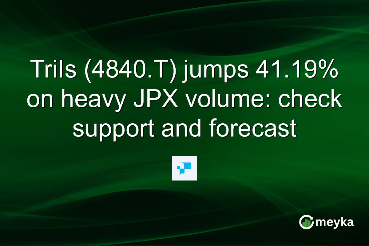 TriIs (4840.T) jumps 41.19% on heavy JPX volume: check support and forecast