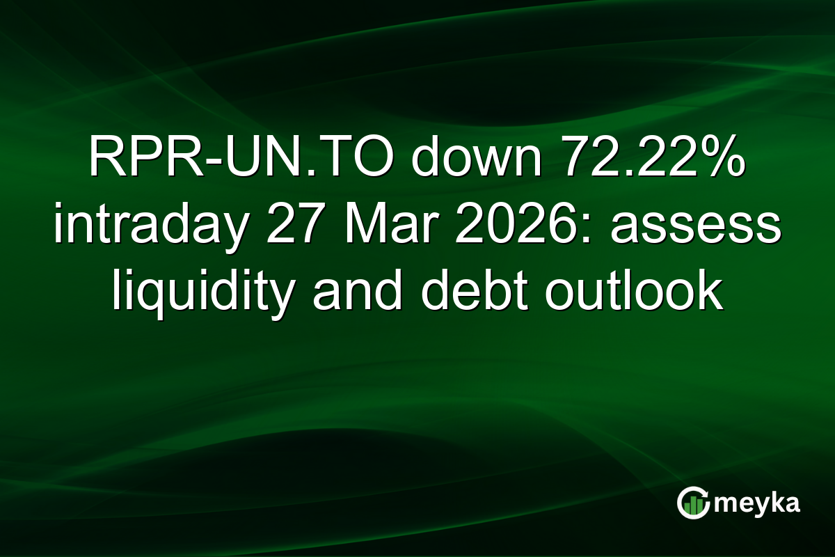 RPR-UN.TO down 72.22% intraday 27 Mar 2026: assess liquidity and debt outlook