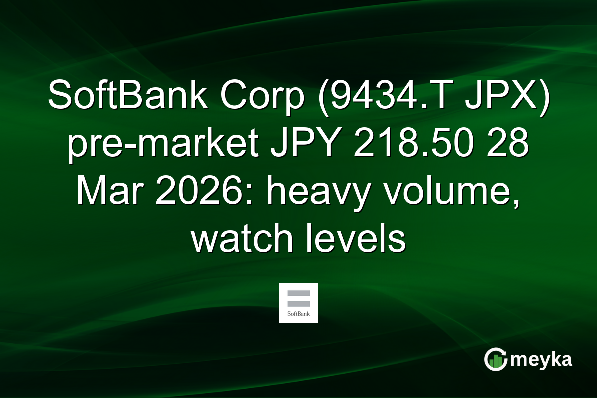 SoftBank Corp (9434.T JPX) pre-market JPY 218.50 28 Mar 2026: heavy volume, watch levels