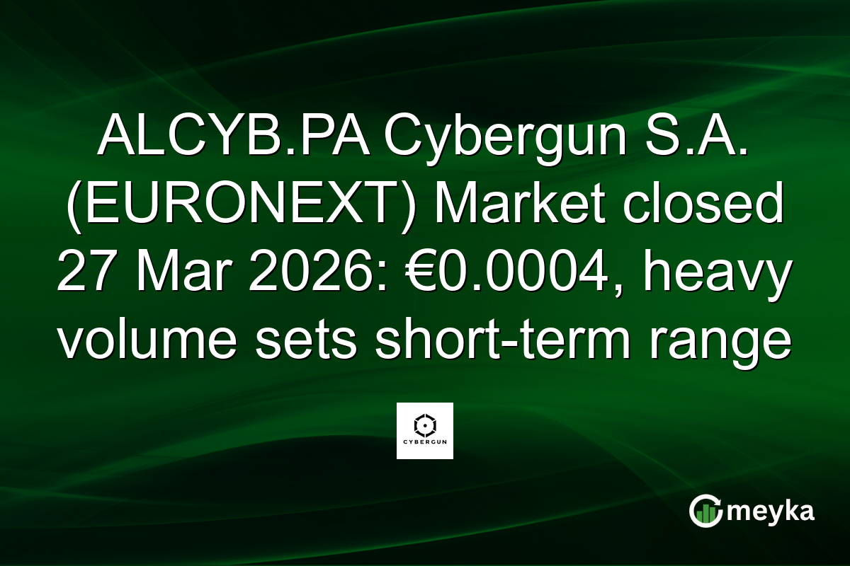 ALCYB.PA Cybergun S.A. (EURONEXT) Market closed 27 Mar 2026: €0.0004, heavy volume sets short-term range