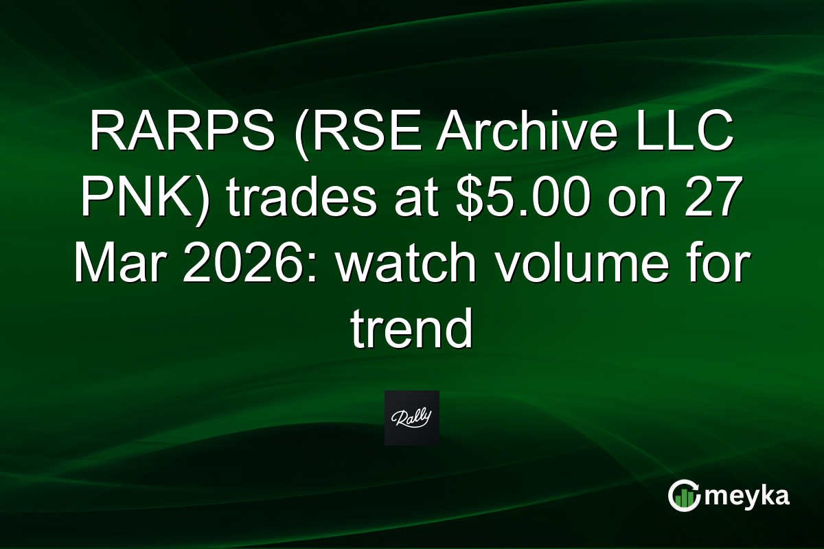 RARPS (RSE Archive LLC PNK) trades at $5.00 on 27 Mar 2026: watch volume for trend