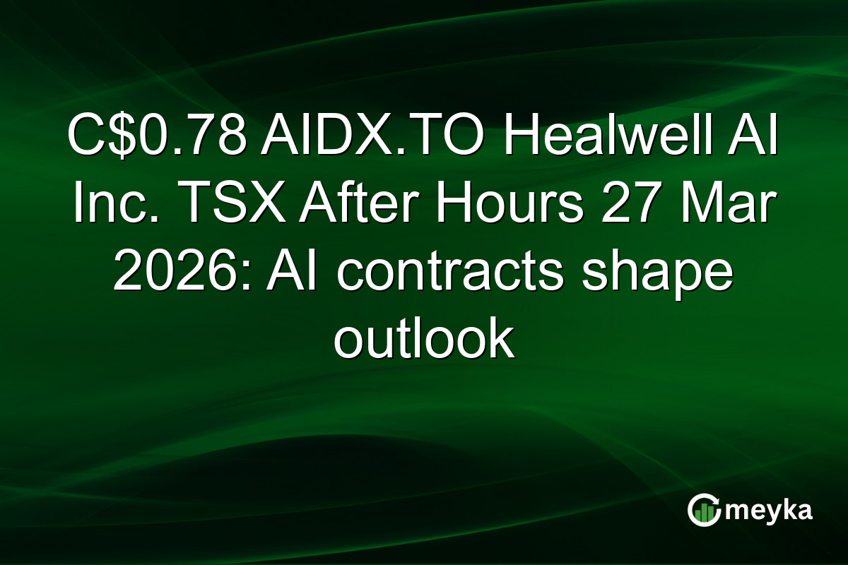 C$0.78 AIDX.TO Healwell AI Inc. TSX After Hours 27 Mar 2026: AI contracts shape outlook