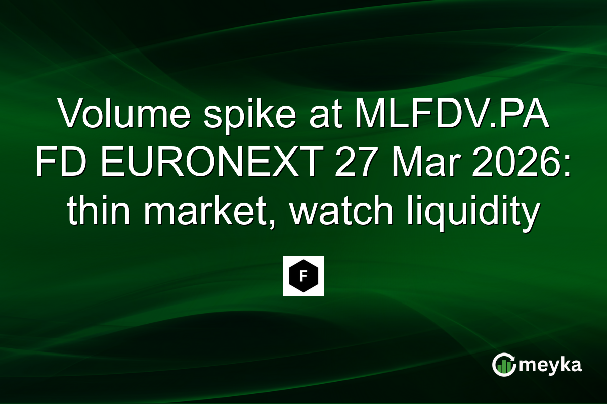 Volume spike at MLFDV.PA FD EURONEXT 27 Mar 2026: thin market, watch liquidity