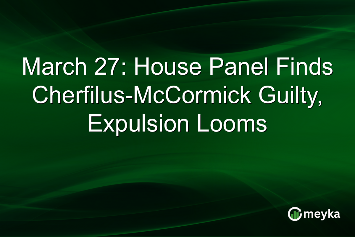 March 27: House Panel Finds Cherfilus-McCormick Guilty, Expulsion Looms