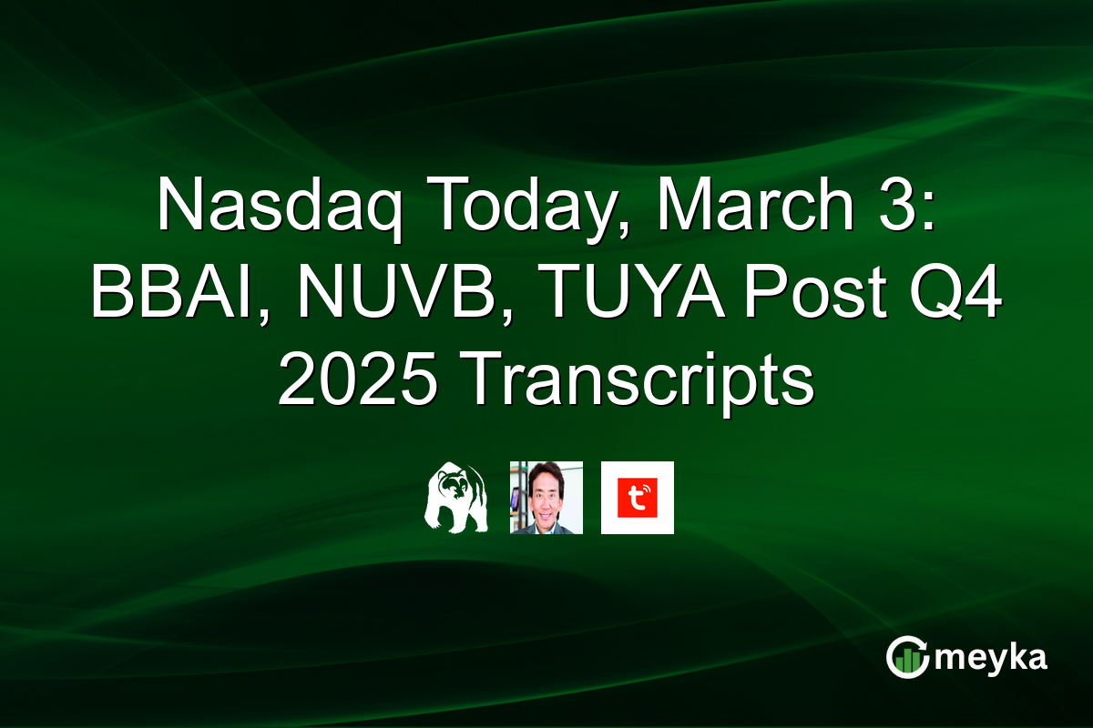 Nasdaq Today, March 3: BBAI, NUVB, TUYA Post Q4 2025 Transcripts
