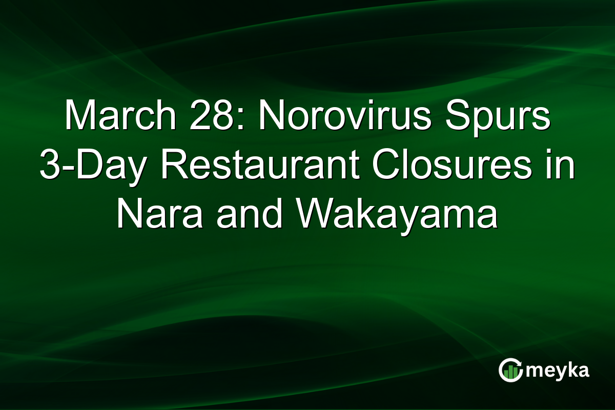 March 28: Norovirus Spurs 3-Day Restaurant Closures in Nara and Wakayama