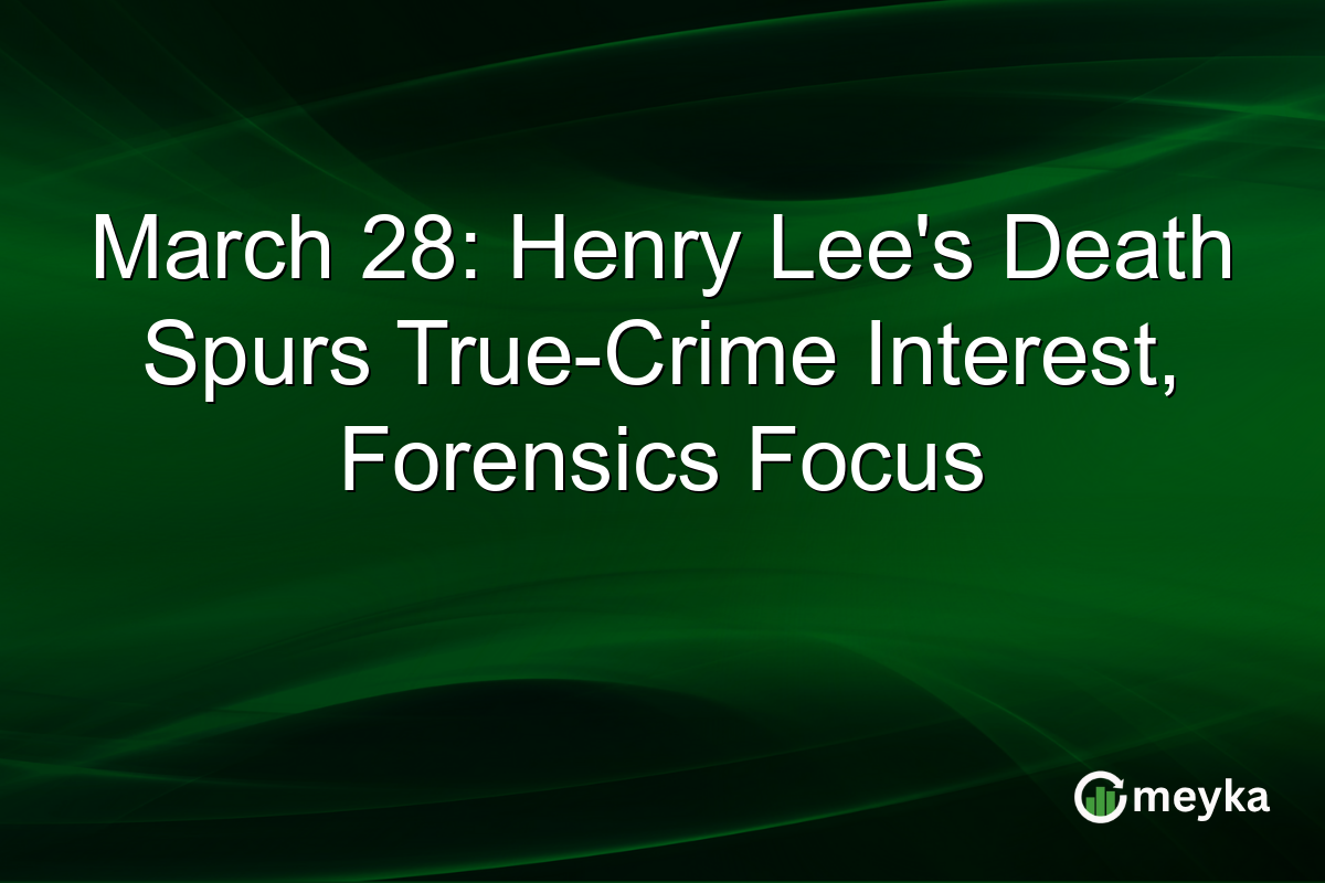 March 28: Henry Leeβs Death Spurs True-Crime Interest, Forensics Focus