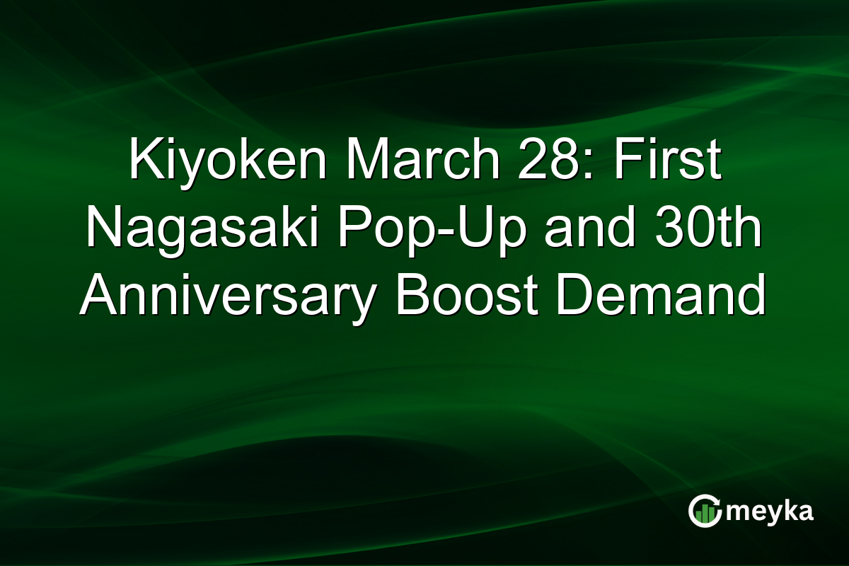 Kiyoken March 28: First Nagasaki Pop-Up and 30th Anniversary Boost Demand