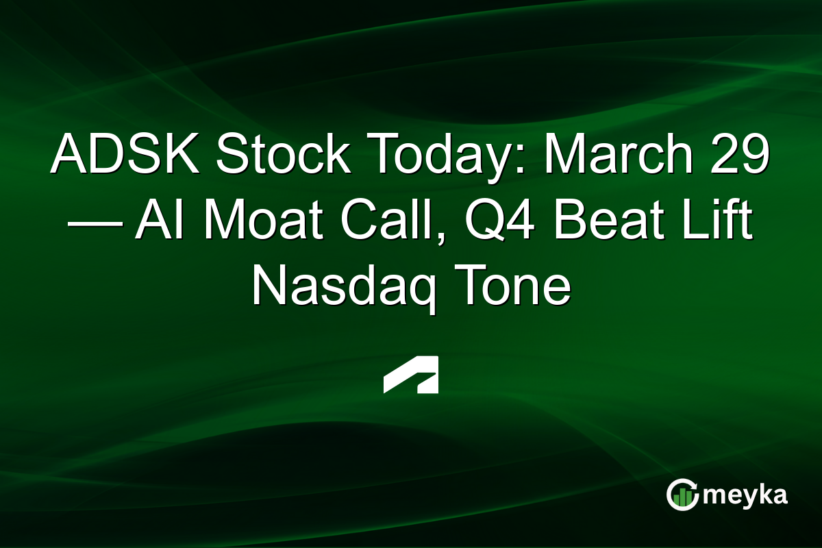 ADSK Stock Today: March 29 — AI Moat Call, Q4 Beat Lift Nasdaq Tone
