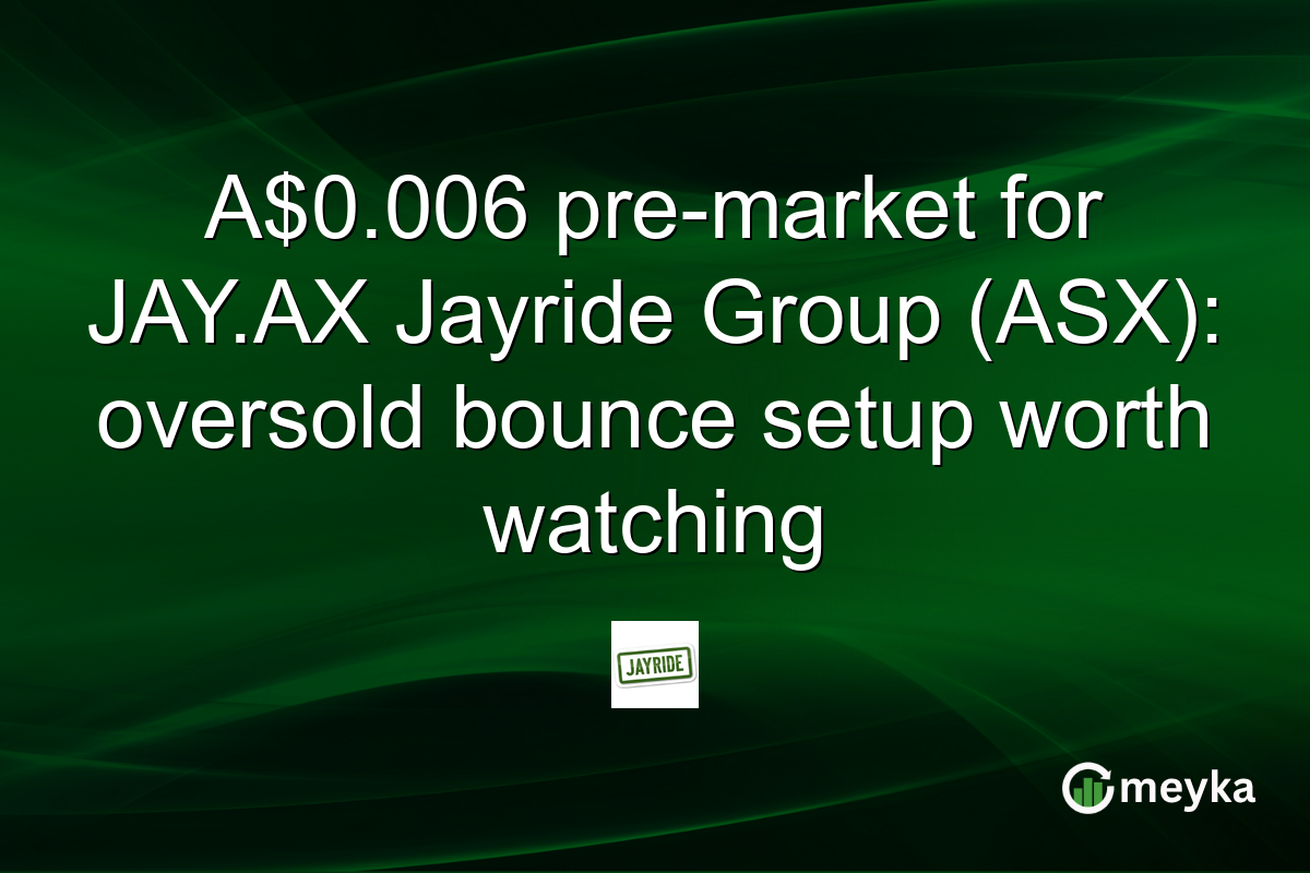 A$0.006 pre-market for JAY.AX Jayride Group (ASX): oversold bounce setup worth watching
