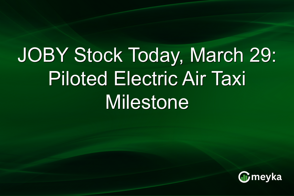 JOBY Stock Today, March 29: Piloted Electric Air Taxi Milestone