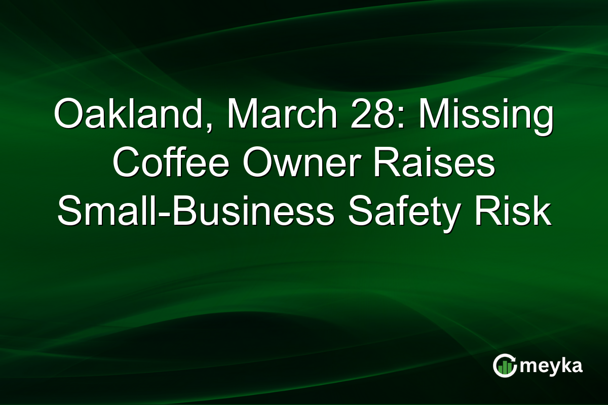 Oakland, March 28: Missing Coffee Owner Raises Small-Business Safety Risk
