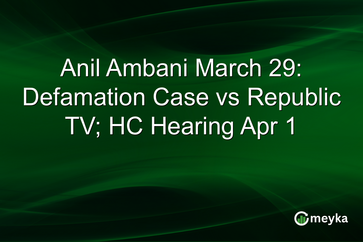 Anil Ambani March 29: Defamation Case vs Republic TV; HC Hearing Apr 1