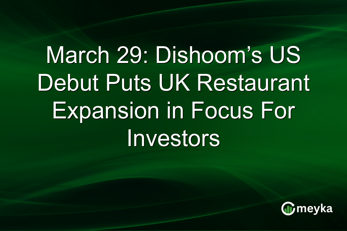 March 29: Dishoom’s US Debut Puts UK Restaurant Expansion in Focus For Investors