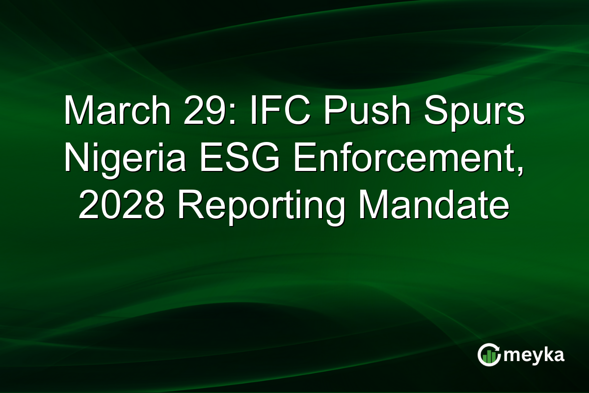 March 29: IFC Push Spurs Nigeria ESG Enforcement, 2028 Reporting Mandate