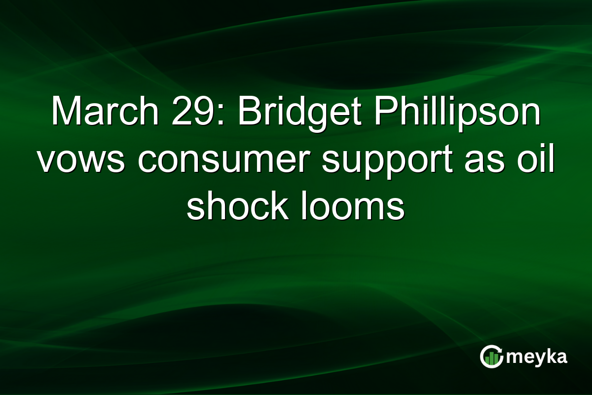 March 29: Bridget Phillipson vows consumer support as oil shock looms