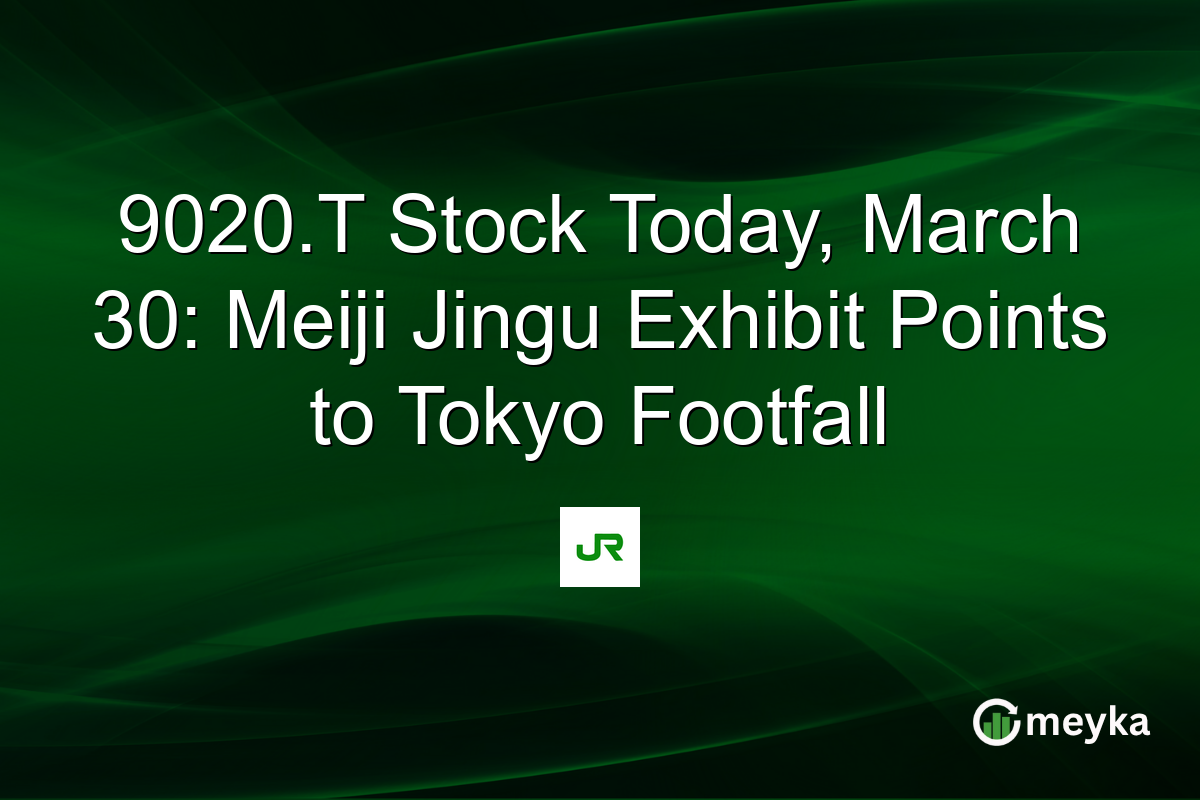 9020.T Stock Today, March 30: Meiji Jingu Exhibit Points to Tokyo Footfall