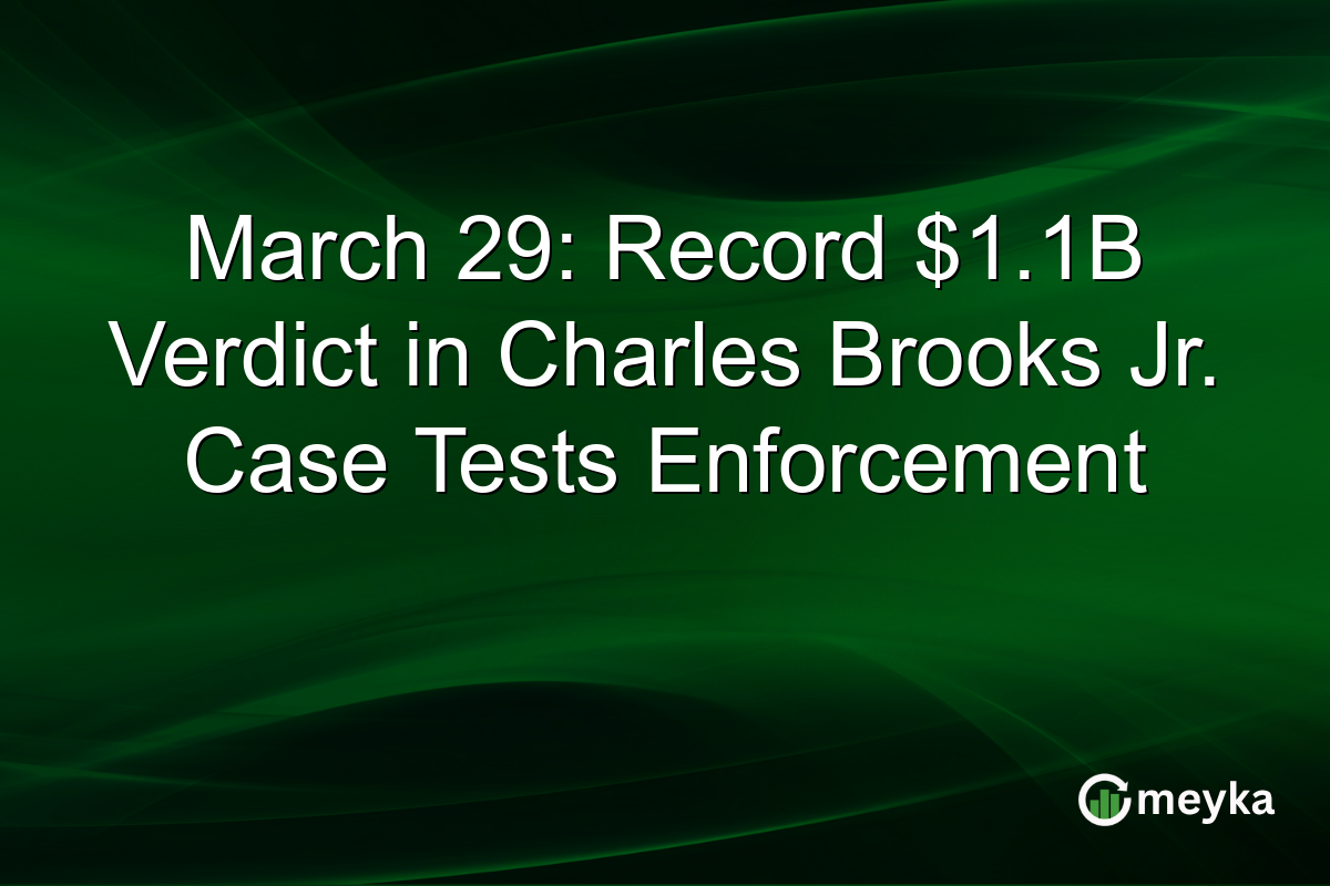March 29: Record $1.1B Verdict in Charles Brooks Jr. Case Tests Enforcement