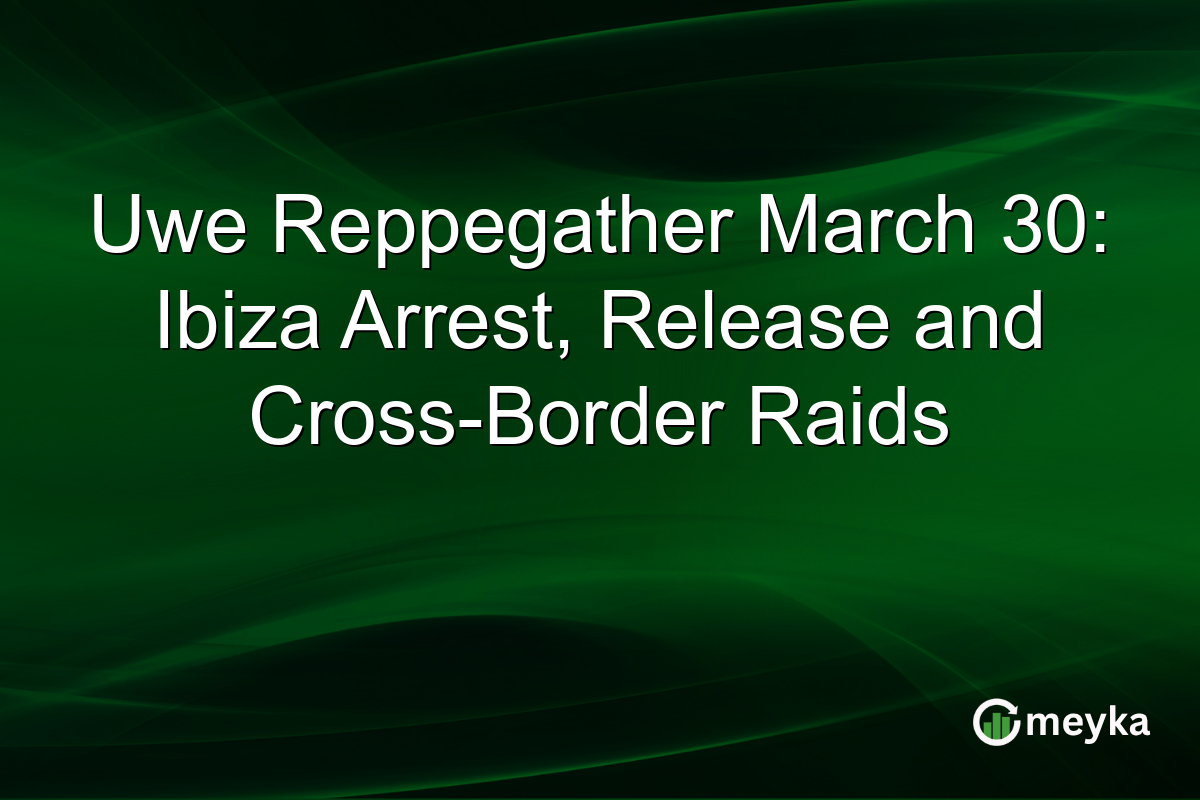 Uwe Reppegather March 30: Ibiza Arrest, Release and Cross-Border Raids