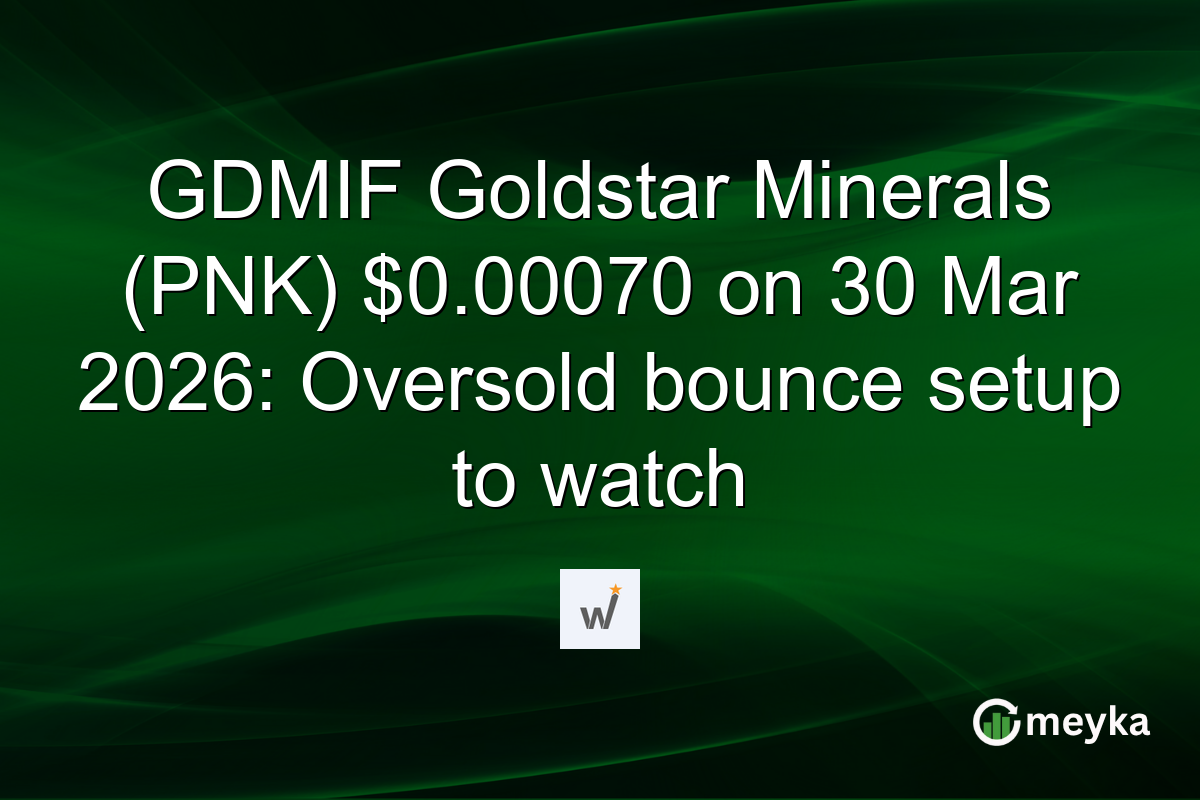 GDMIF Goldstar Minerals (PNK) $0.00070 on 30 Mar 2026: Oversold bounce setup to watch