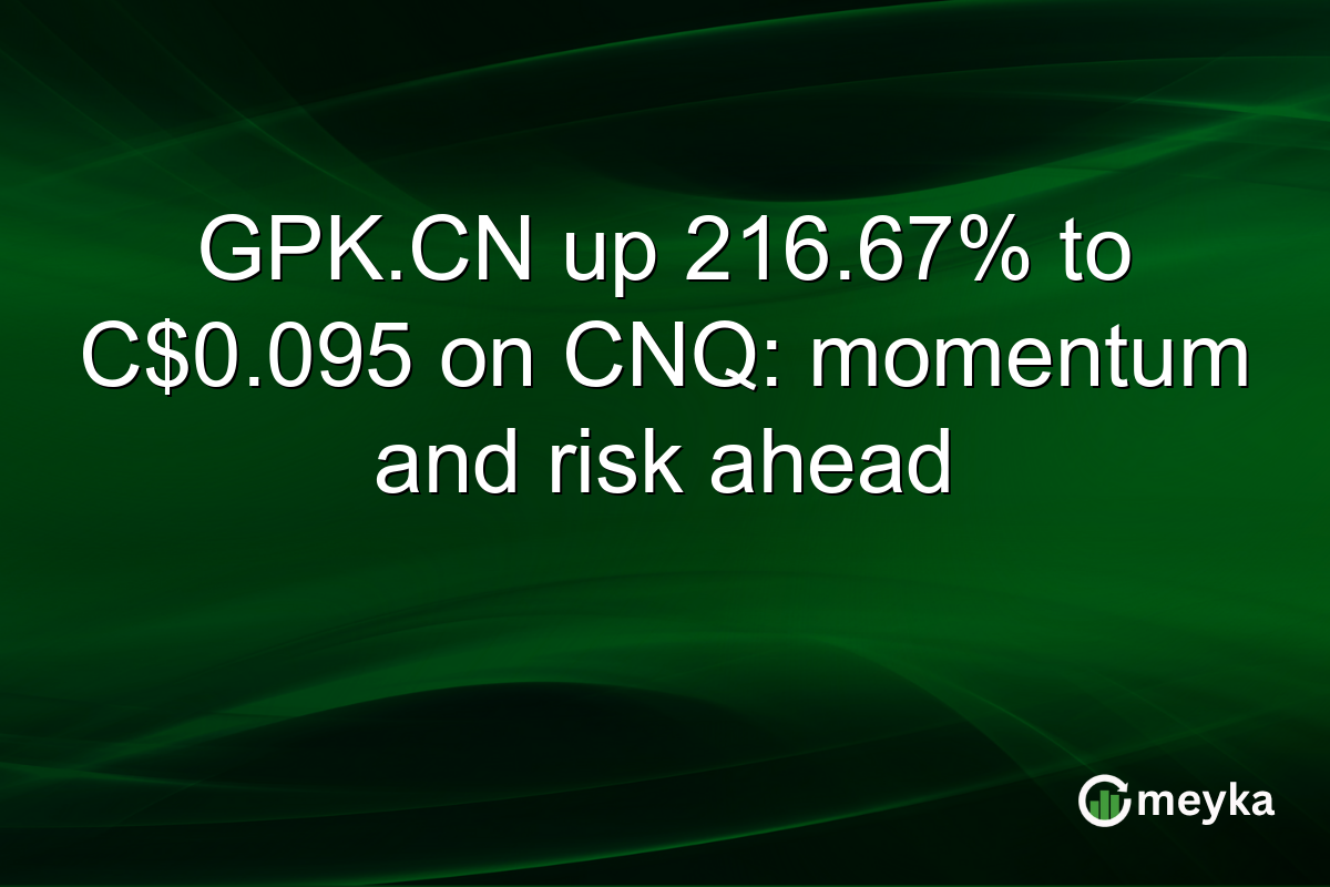 GPK.CN up 216.67% to C$0.095 on CNQ: momentum and risk ahead