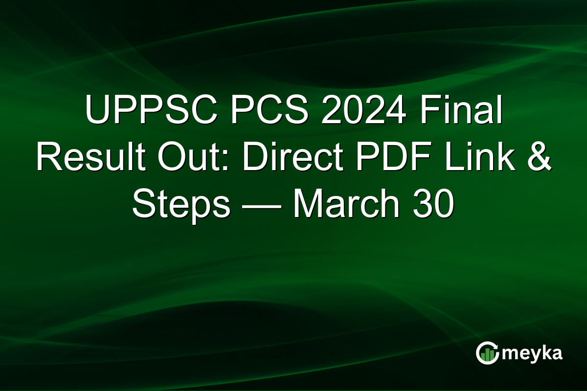 UPPSC PCS 2024 Final Result Out: Direct PDF Link & Steps — March 30