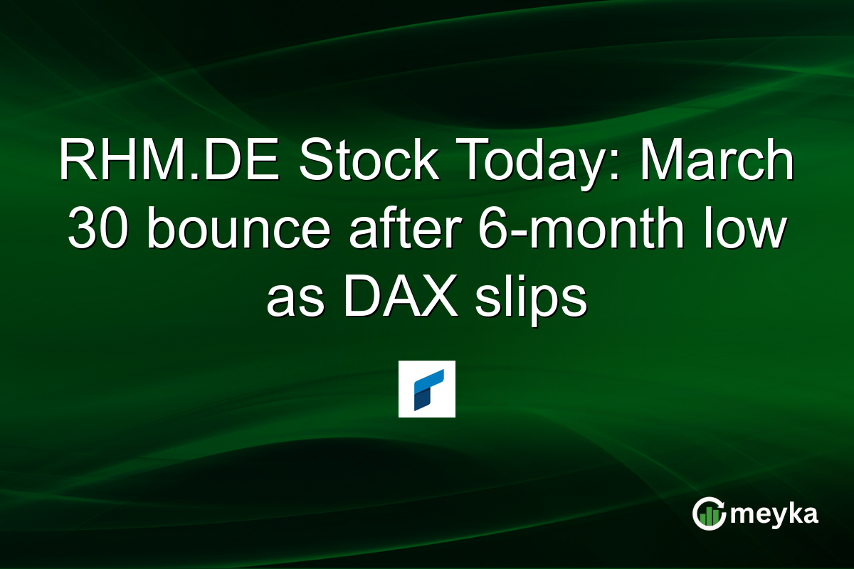 RHM.DE Stock Today: March 30 bounce after 6-month low as DAX slips