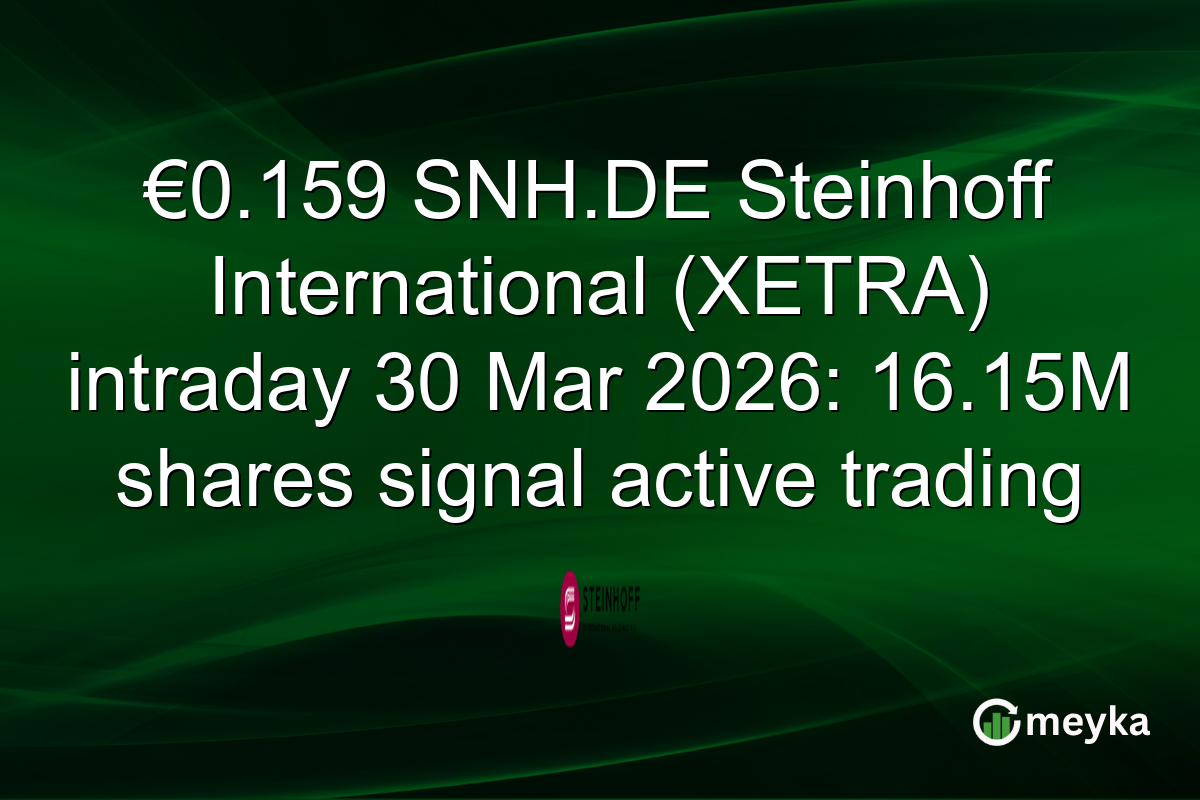 €0.159 SNH.DE Steinhoff International (XETRA) intraday 30 Mar 2026: 16.15M shares signal active trading