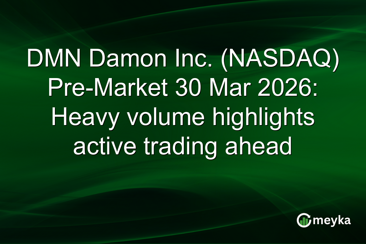 DMN Damon Inc. (NASDAQ) Pre-Market 30 Mar 2026: Heavy volume highlights active trading ahead