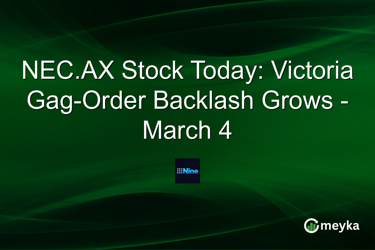 NEC.AX Stock Today: Victoria Gag-Order Backlash Grows - March 4